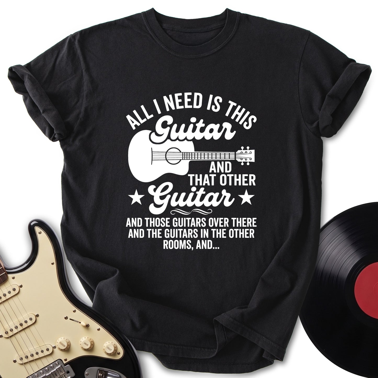 All I Need T-Shirt
