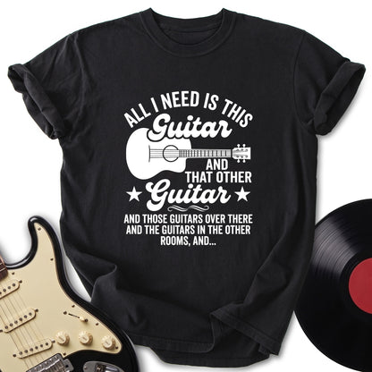 All I Need T-Shirt