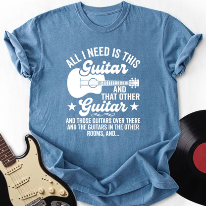All I Need T-Shirt