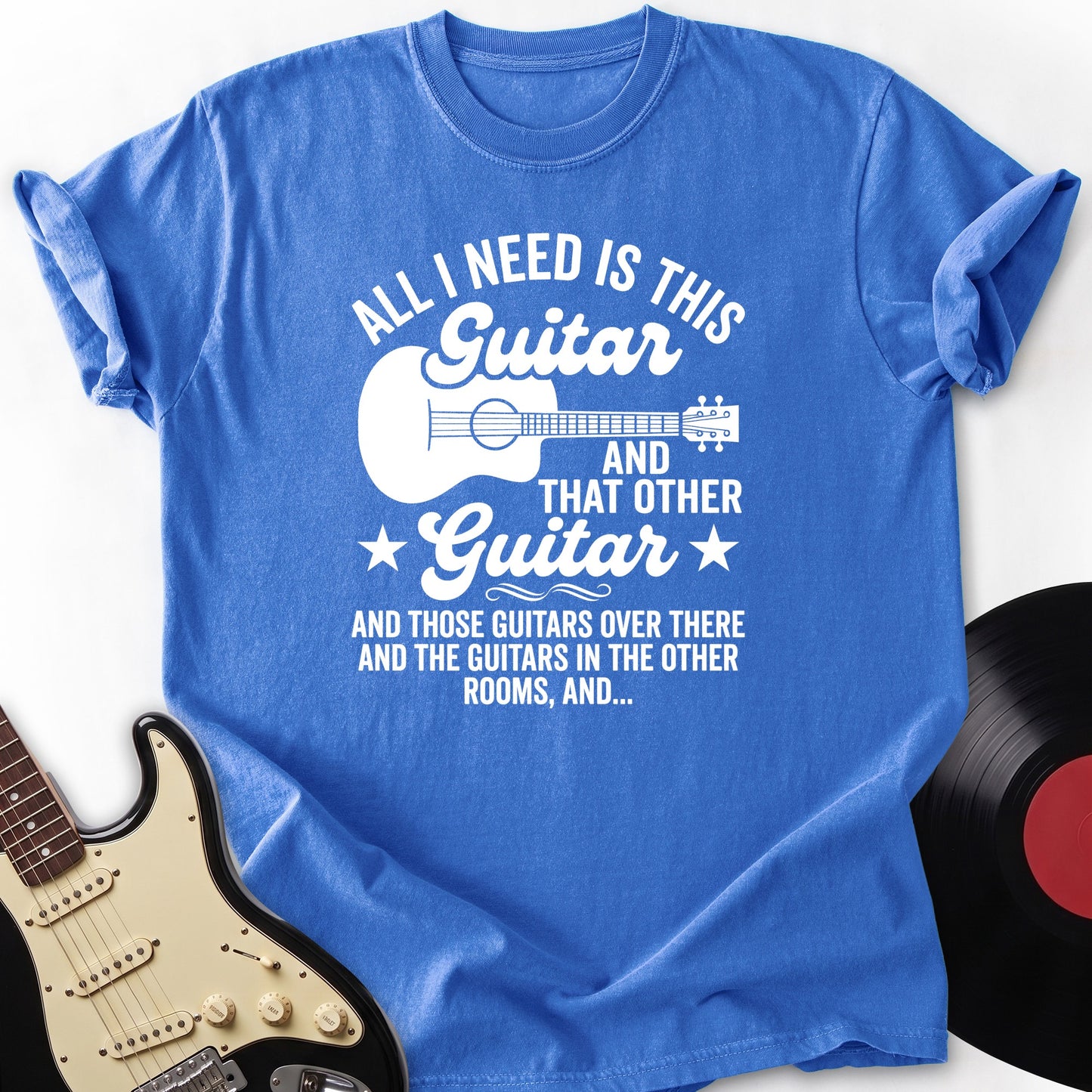 All I Need T-Shirt