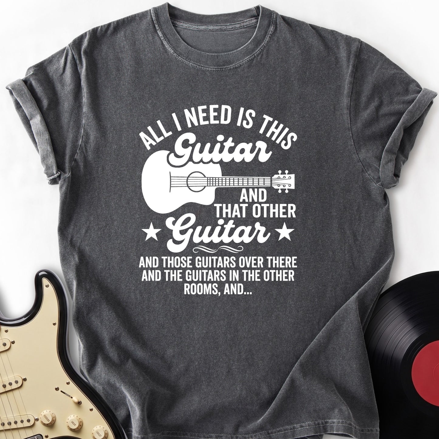 All I Need T-Shirt