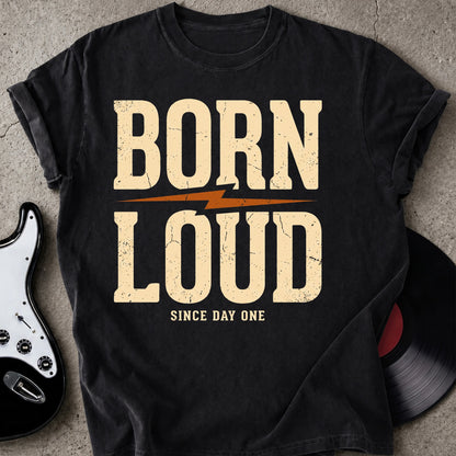 Born Loud T-shirt
