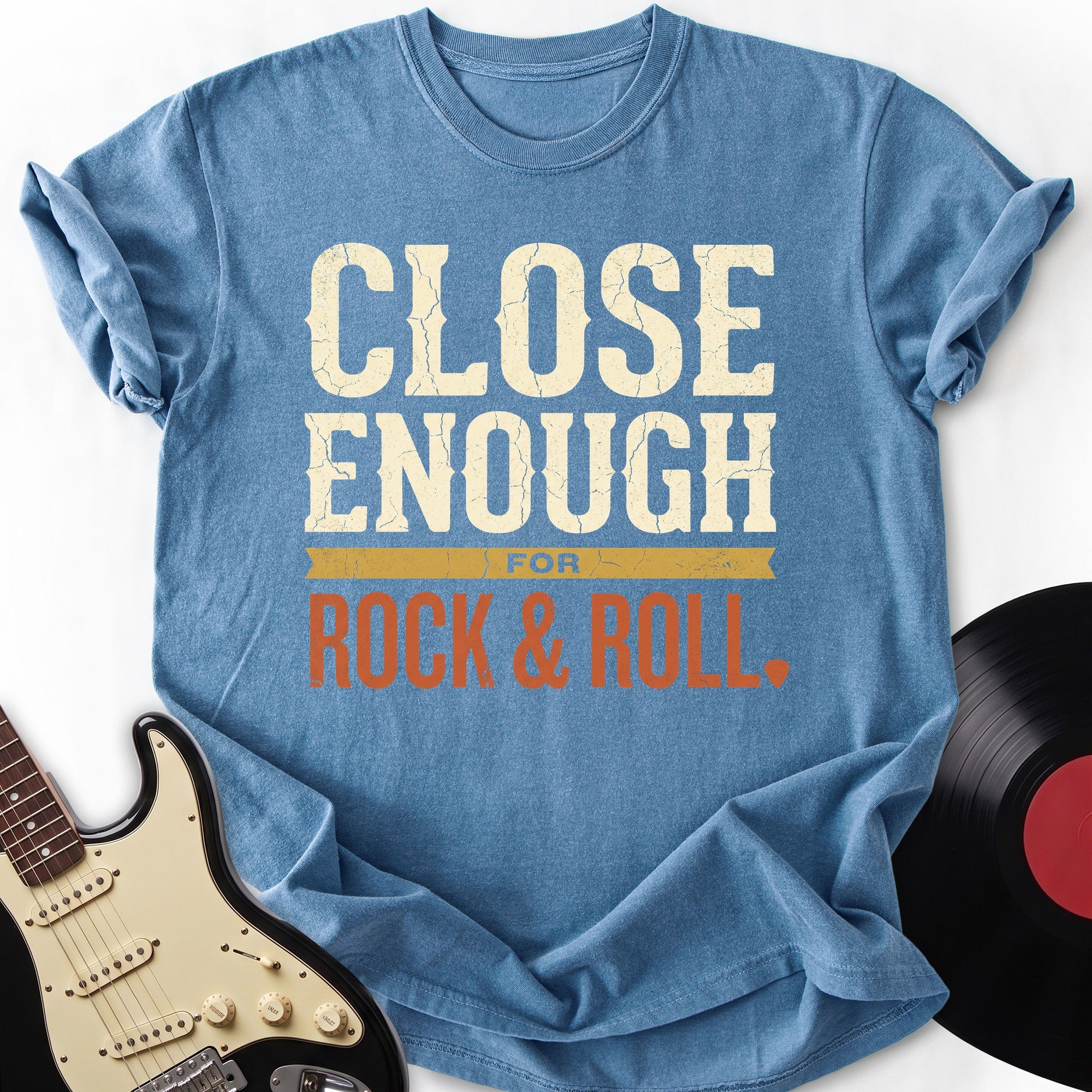 Close Enough Rock T-shirt