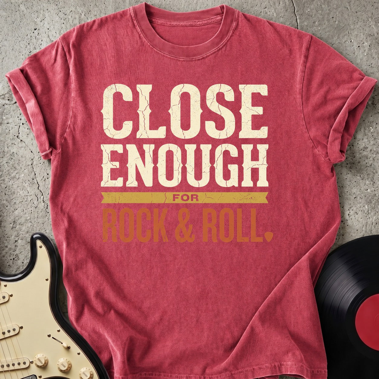 Close Enough Rock T-shirt