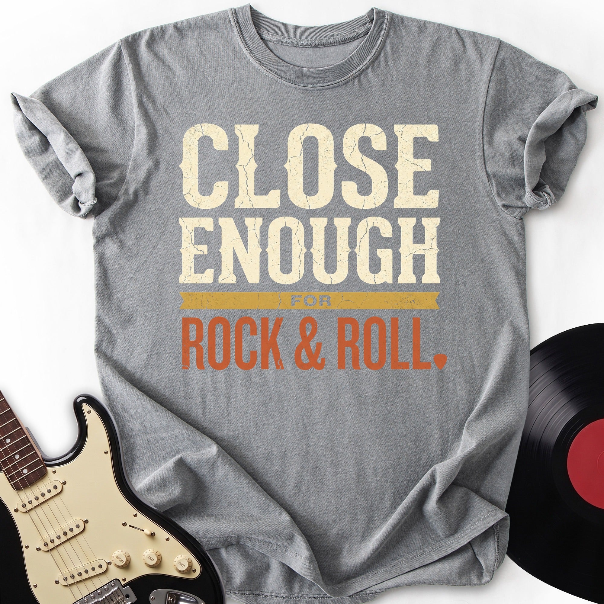 Close Enough Rock T-shirt