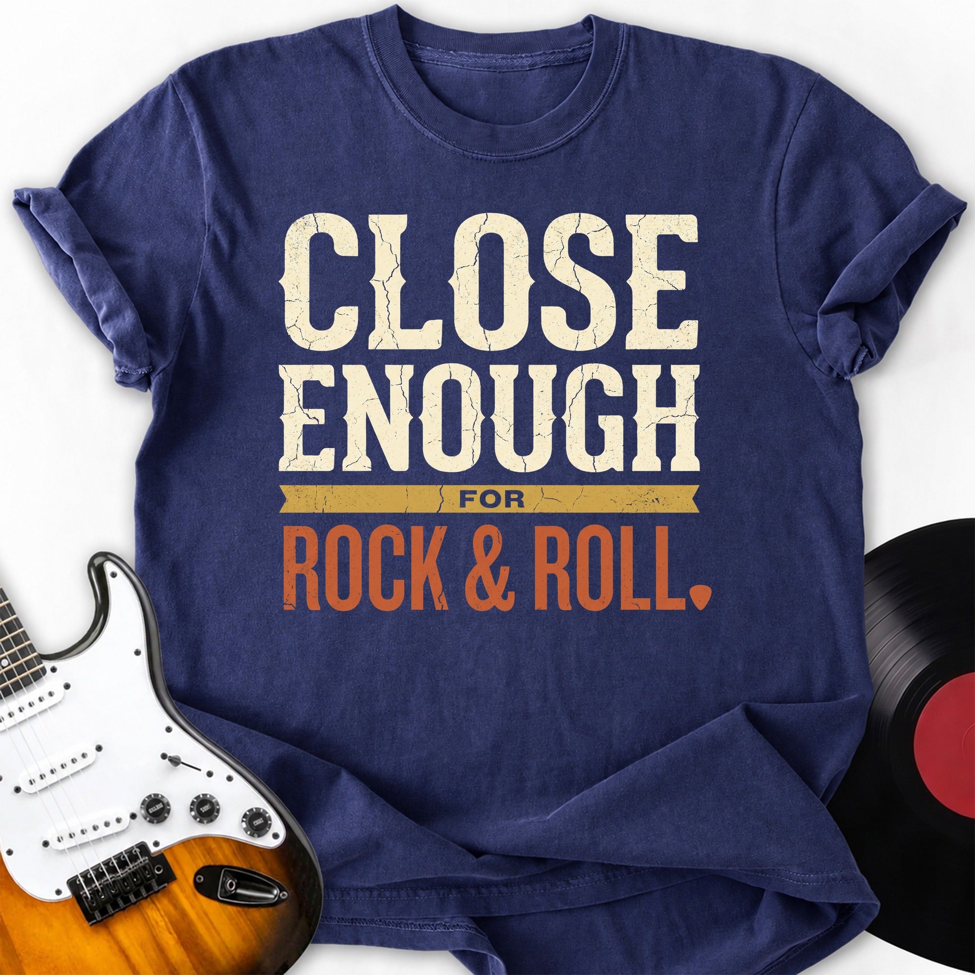 Close Enough Rock T-shirt