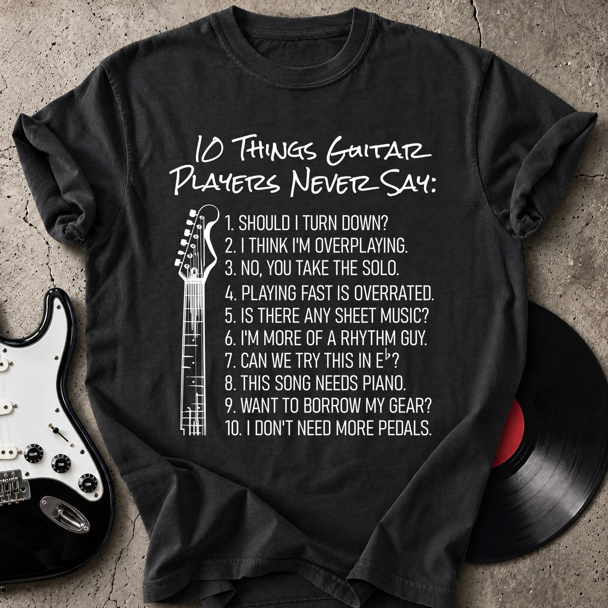 Guitar Players Never Say T-Shirt