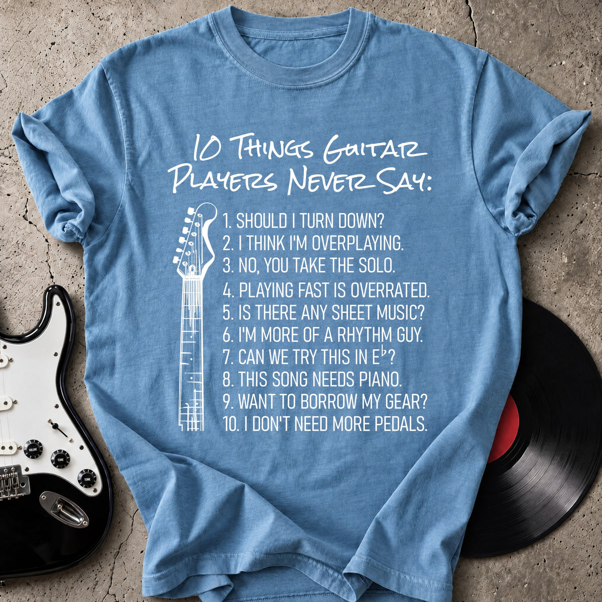 Guitar Players Never Say T-Shirt