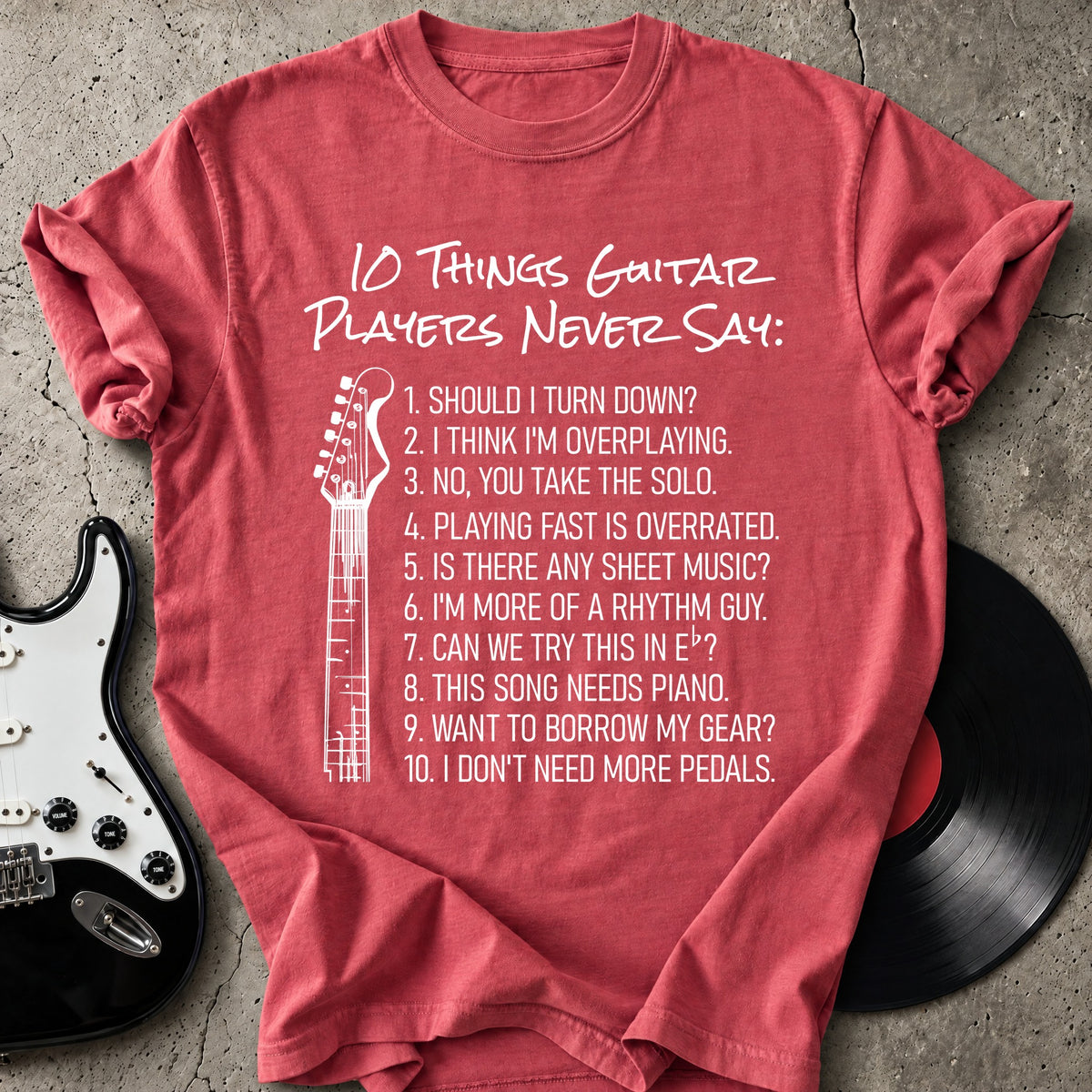 Guitar Players Never Say T-Shirt