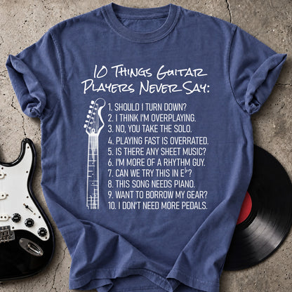 Guitar Players Never Say T-Shirt