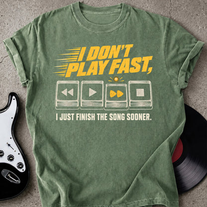 I Don't Play Fast T-shirt