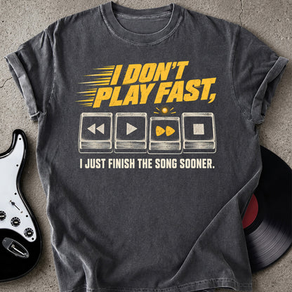 I Don't Play Fast T-shirt