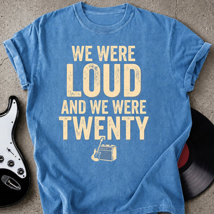 Loud And Twenty T-shirt
