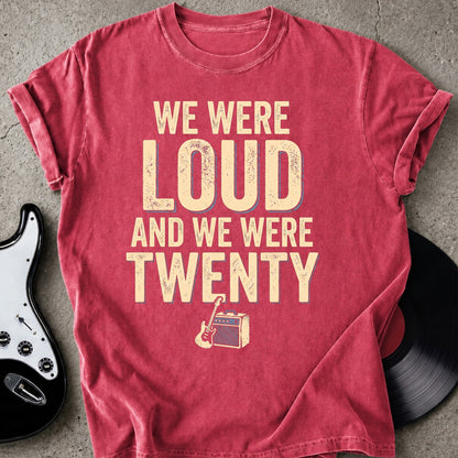 Loud And Twenty T-shirt