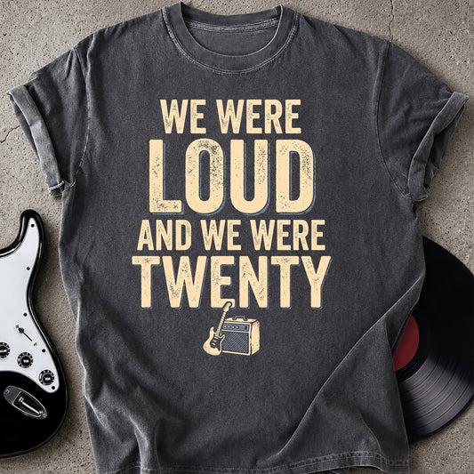 Loud And Twenty T-shirt