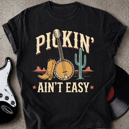 Pickin' Ain't Easy T-shirt