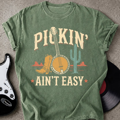 Pickin' Ain't Easy T-shirt