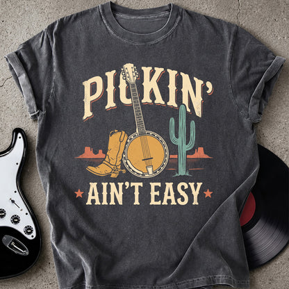 Pickin' Ain't Easy T-shirt