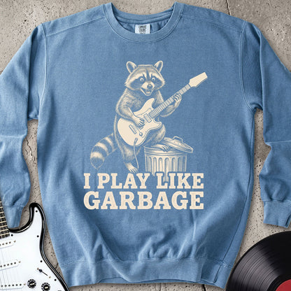 Play Like Garbage Sweatshirt