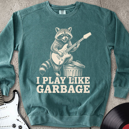 Play Like Garbage Sweatshirt