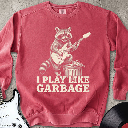 Play Like Garbage Sweatshirt