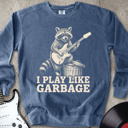 Play Like Garbage Sweatshirt