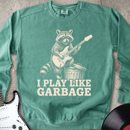 Play Like Garbage Sweatshirt