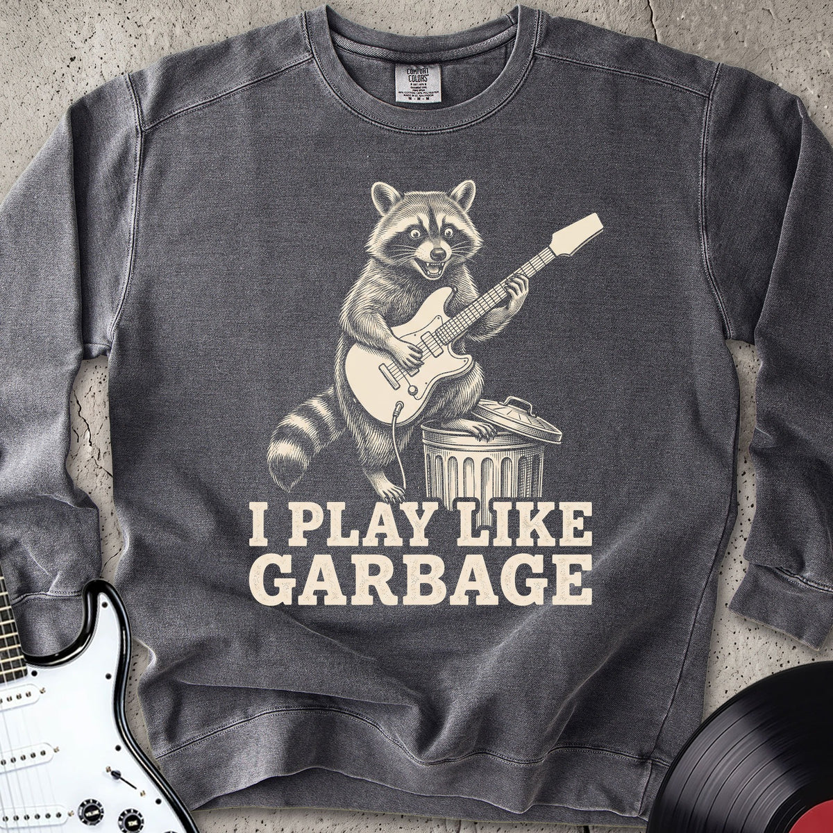 Play Like Garbage Sweatshirt