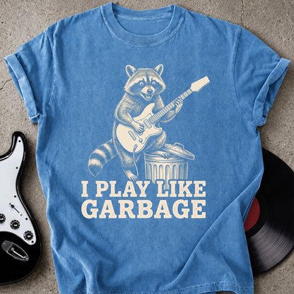 Play Like Garbage T-shirt