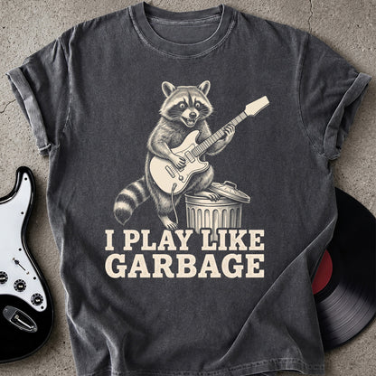 Play Like Garbage T-shirt