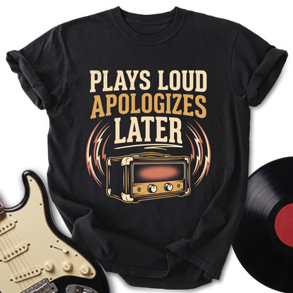 Plays Loud T-shirt