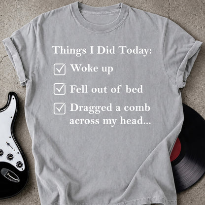 Things I Did Today T-shirt