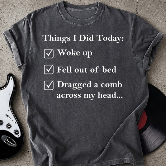 Things I Did Today T-shirt