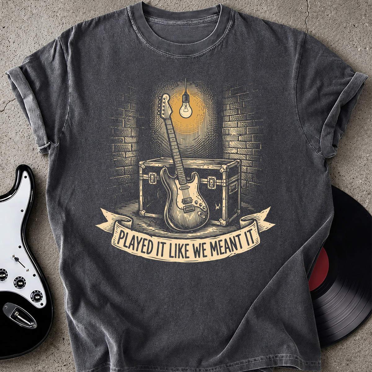 We Meant It T-shirt